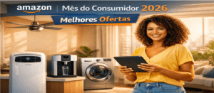 Melhores Ofertas da Amazon pro Mês do Consumidor 2026